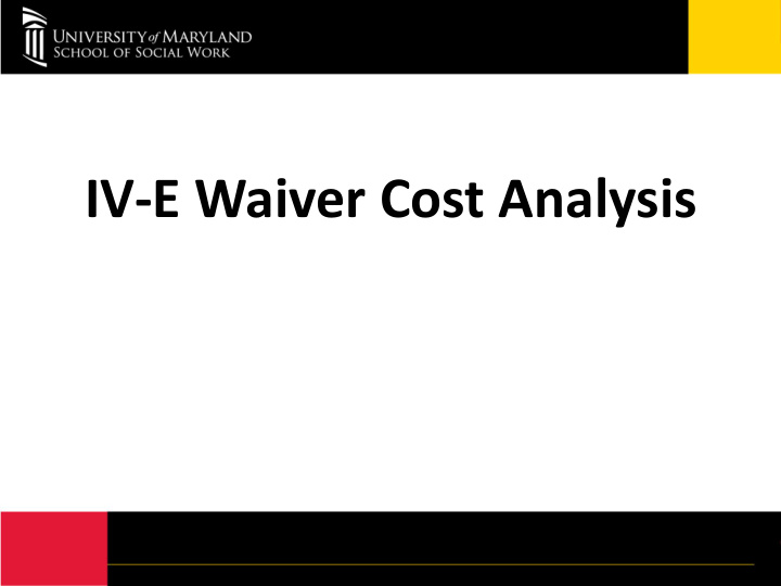 iv e waiver cost analysis
