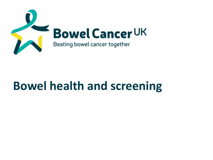 bowel health and screening this talk will cover