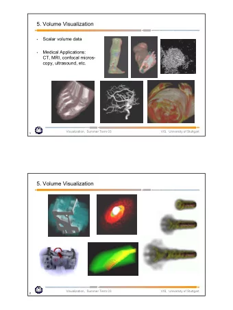 5. Volume Visualization  Scalar volume data    Medical Applications:    CT, MRI, confocal