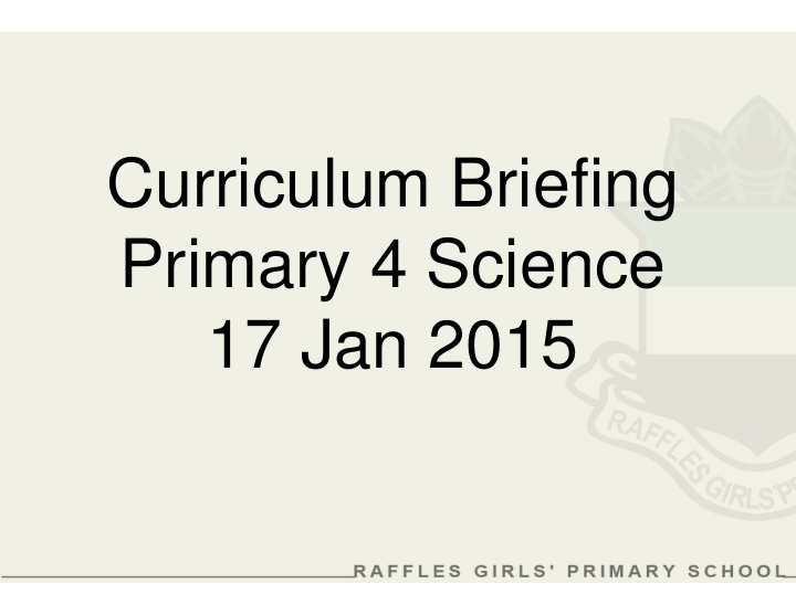 curriculum briefing primary 4 science 17 jan 2015 the