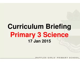 Curriculum Briefing  Primary 3 Science  17 Jan 2015  Primary Science Framework  The Science
