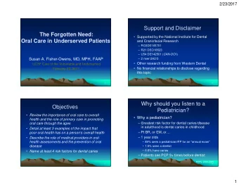 Support and Disclaimer  The Forgotten Need:   Supported by the National Institute for Dental