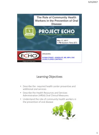 Learning Obje  jectives  Describe the  required health center preventive and  additional oral