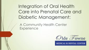 Integration of Oral Health  Care into Prenatal Care and  Diabetic Management:  A Community Health