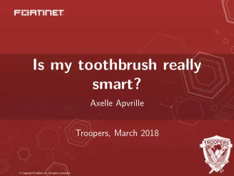 Is my toothbrush really  smart?  Axelle Apvrille  Troopers, March 2018  Introduction  How it works