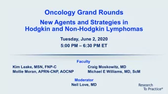 Oncology Grand Rounds  New Agents and Strategies in  Hodgkin and Non-Hodgkin Lymphomas  Tuesday,