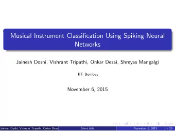 Musical Instrument Classification Using Spiking Neural  Networks  Jainesh Doshi, Vishrant Tripathi,