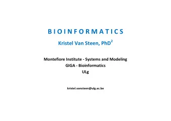 B I O I N F O R M A T I C S Kristel Van Steen, PhD 2  Montefiore Institute - Systems and Modeling