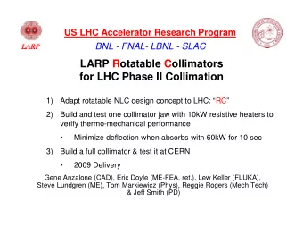 LARP Rotatable Collimators  for LHC Phase II Collimation  1)  Adapt rotatable NLC design concept to