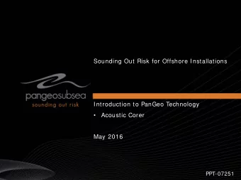 Sounding Out Risk for Offshore Installations  Introduction to PanGeo Technology    Acoustic