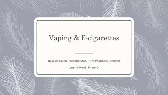 Vaping &amp; E-cigarettes  Nikolina Golob, PharmD, MBA, PGY1 Pharmacy Resident  Jeremy Hondl,