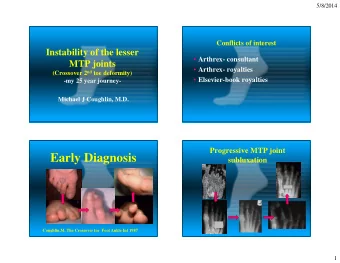 Early Diagnosis  subluxation  Coughlin,M. The Crossover toe  Foot Ankle Int 1987  1  5/8/2014
