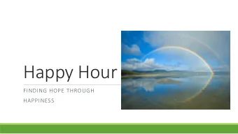Happy Hour  FINDING HOPE THROUGH  HAPPINESS  Welcome and Gratitude Activity  Gratitude Scavenger