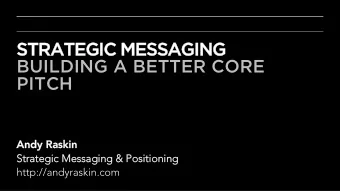 STRATEGIC  STRATEGIC MESSAGING  MESSAGING  BUILDING A BETTER CORE PITCH TORYTELLING FOR STARTUPS: