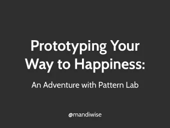 Prototyping Your  Way to Happiness:  An Adventure with Pattern Lab  @mandiwise  We had a problem.