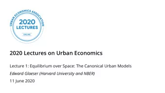 2020 Lectures on Urban Economics  Lecture 1: Equilibrium over Space: The Canonical Urban Models