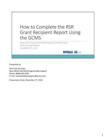 How to Complete the RSR  Grant Recipient Report Using the GCMS RYAN WHITE HIV/AIDS PROGRAM SERVICES