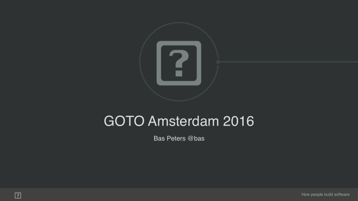 goto amsterdam 2016 bas peters bas how people build