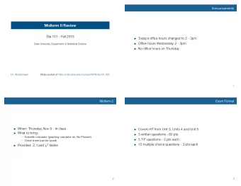 Midterm II Review  Sta 101 - Fall 2018  Todays office hours changed to 2 - 3pm  Office