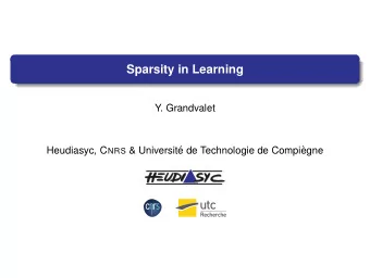 Sparsity in Learning  Y. Grandvalet Heudiasyc, C NRS &amp; Universit  e de Technologie de Compi`