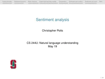 Sentiment analysis  Christopher Potts  CS 244U: Natural language understanding  May 19  1 / 83