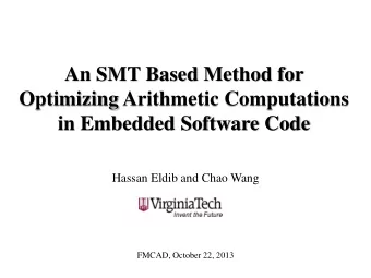 An SMT Based Method for  Optimizing Arithmetic Computations  in Embedded Software Code  Hassan
