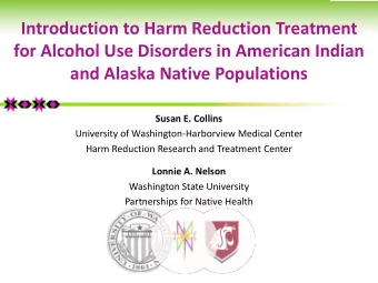 Introduction to Harm Reduction Treatment  for Alcohol Use Disorders in American Indian  and Alaska