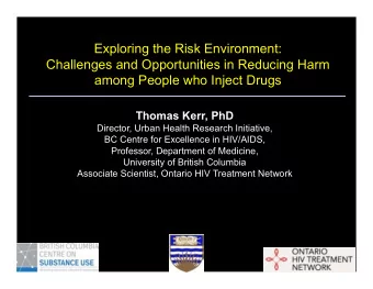 Exploring the Risk Environment:  Challenges and Opportunities in Reducing Harm  among People who
