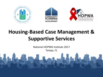 Supportive Services  National HOPWA Institute 2017  Tampa, FL  Learning Objectives  Understand