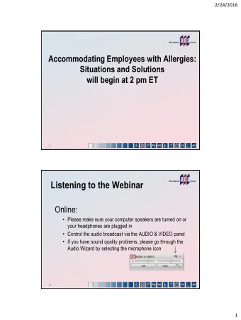 Listening to the Webinar  Online:  Please make sure your computer speakers are turned on or