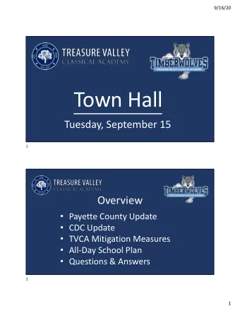 Town Hall  Tuesday, September 15  1  Overview  Payette County Update  CDC Update  TVCA