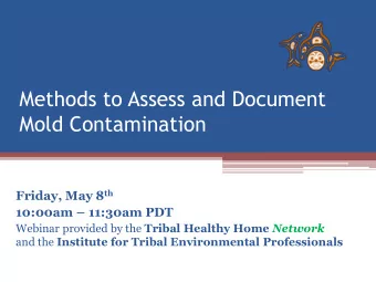 Mold Contamination Friday, May 8 th 10:00am  11:30am PDT Webinar provided by the Tribal Healthy