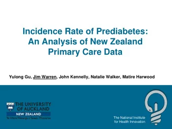 Incidence Rate of Prediabetes:  An Analysis of New Zealand  Primary Care Data  Yulong Gu, Jim