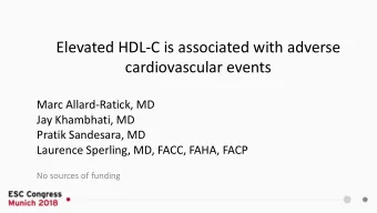 Elevated HDL-C is associated with adverse  cardiovascular events  Marc Allard-Ratick, MD  Jay