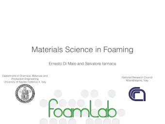 Materials Science in Foaming  Ernesto Di Maio and Salvatore Iannace  Department of Chemical,