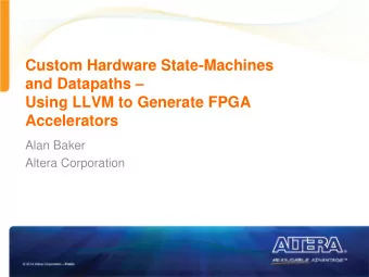 and Datapaths   Using LLVM to Generate FPGA  Accelerators  Alan Baker  Altera Corporation  FPGAs