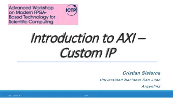 Introduction t  to  o AXI   Custom  om I  IP  Cristi  tian Sister  erna  na  Universidad