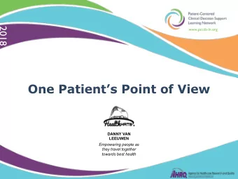 One Patients Point of View  DANNY VAN  LEEUWEN  Empowering people as  they travel together