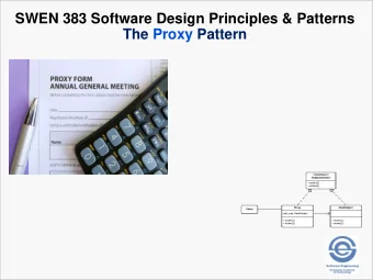 SWEN 383 Software Design Principles &amp; Patterns  The Proxy Pattern  Basic Proxy  *  Overview