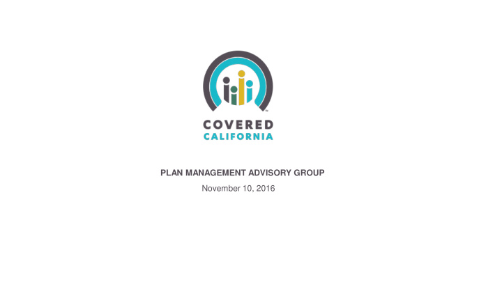 plan management advisory group november 10 2016 welcome