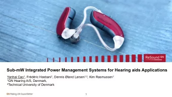 Sub-mW Integrated Power Management Systems for Hearing aids Applications Yanhai Cao 1 , Frdric