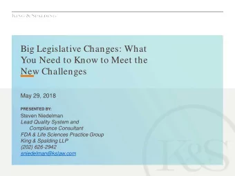 Big Legislative Changes: What  You Need to Know to Meet the  New Challenges  May 29, 2018