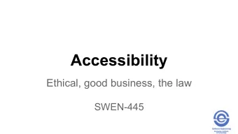 Accessibility  Ethical, good business, the law  SWEN-445  Topics  Software ethics  Visually