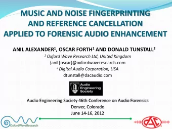 AND REFERENCE CANCELLATION  APPLIED TO FORENSIC AUDIO ENHANCEMENT ANIL ALEXANDER 1 , OSCAR FORTH 1