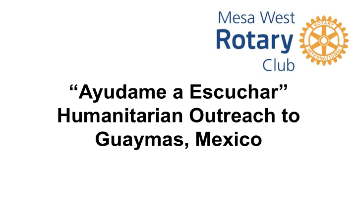ayudame a escuchar humanitarian outreach to guaymas