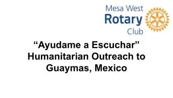 Ayudame a Escuchar  Humanitarian Outreach to  Guaymas, Mexico  Importance of Hearing  Turn