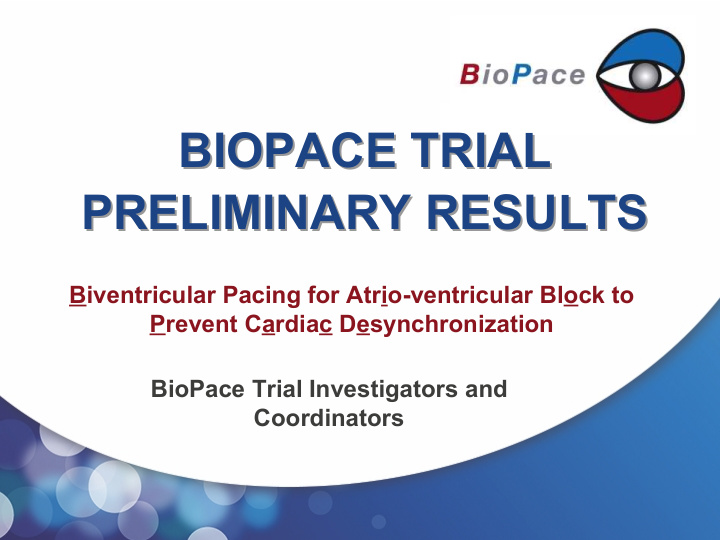 biopace trial biopace trial preliminary results results