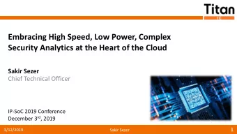 Embracing High Speed, Low Power, Complex  Security Analytics at the Heart of the Cloud  Sakir Sezer
