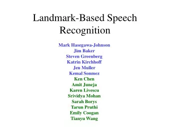 Landmark-Based Speech  Recognition  Mark Hasegawa-Johnson  Jim Baker  Steven Greenberg  Katrin