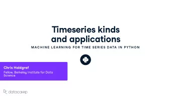 Timeseries kinds  and applications  MAC H IN E  L E AR N IN G  FOR  TIME  SE R IE S DATA IN  P YTH